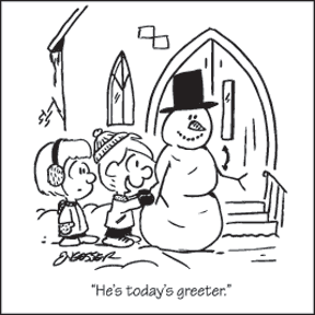 "He's today's greeter!"  Cartoon of children with snowman outside of church front doors.